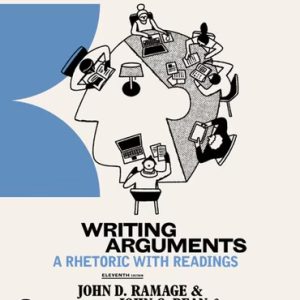 Writing Arguments: A Rhetoric with Readings 11th Edition Ramage