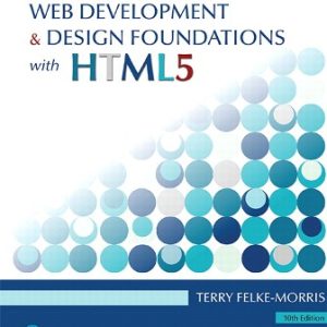 Web Development and Design Foundations with HTML5 10th Edition Felke-Morris