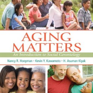 Aging Matters: An Introduction to Social Gerontology 1st Edition Hooyman
